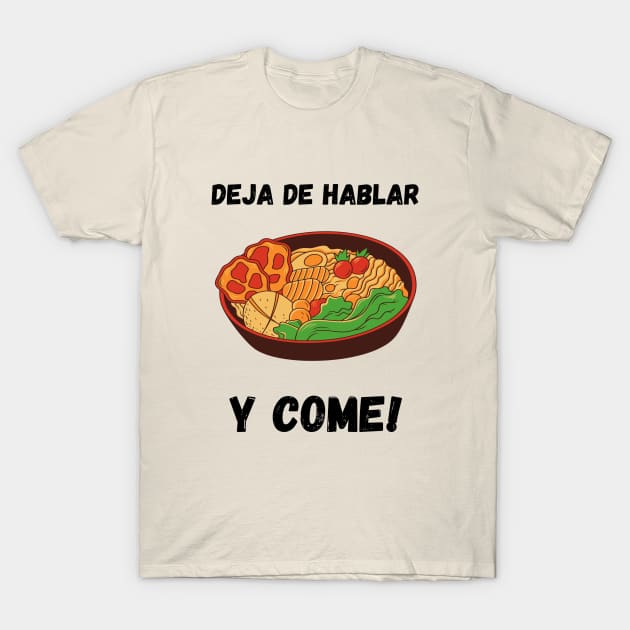 Deja de hablar y come-T-Shirt Spanish Words T-Shirt by Mangú Shop RD